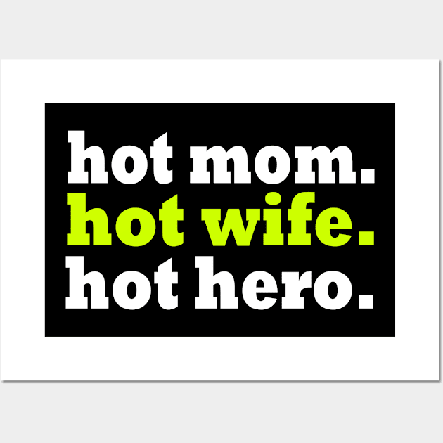 HOT MOM HOT WIFE HOT HERO Wall Art by Seven Spirit